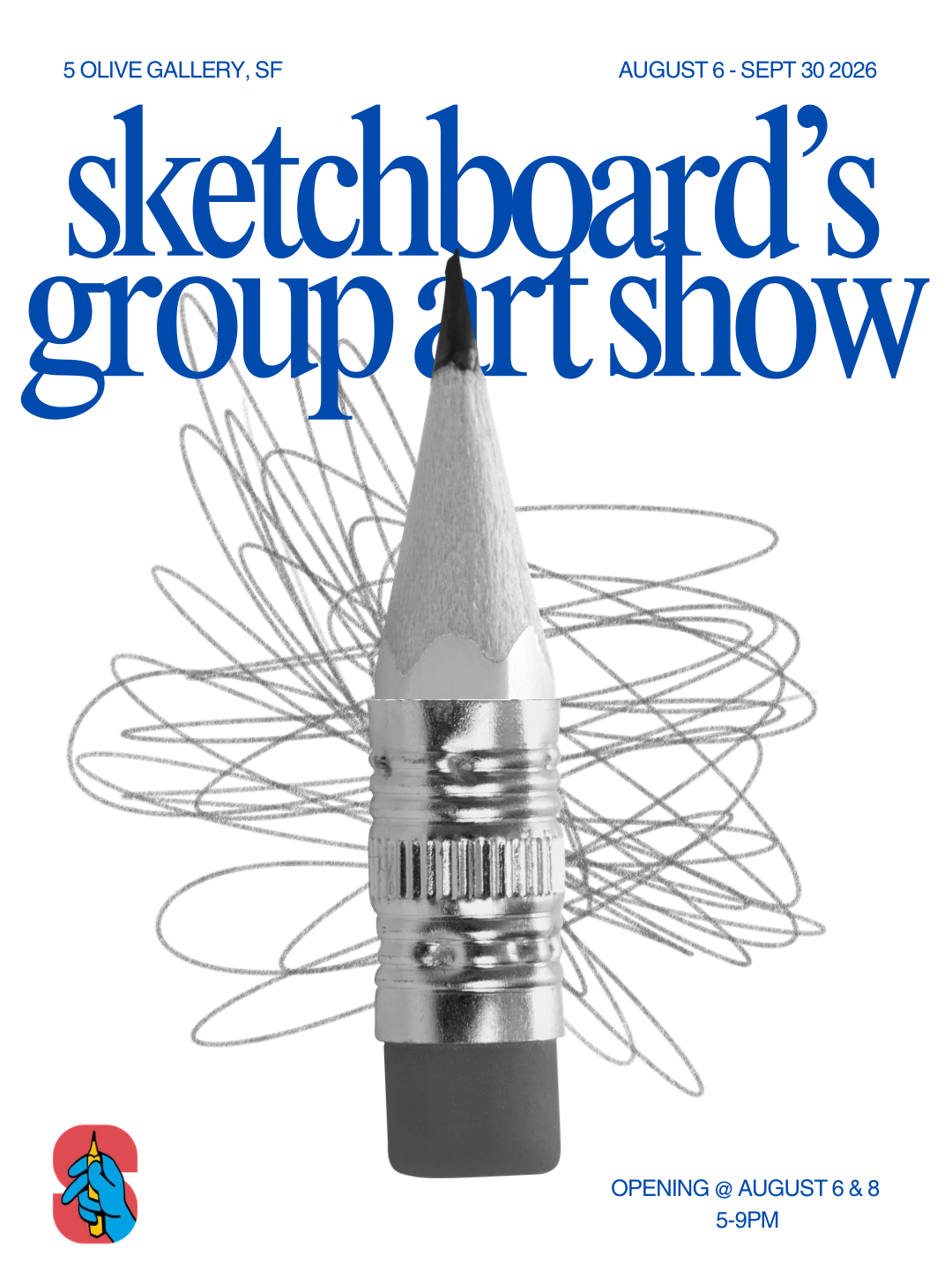 Poster for Sketchtboard's group art show at 5 Olive Gallery in San Francisco, August 6 to September 30, 2026, featuring a pencil with a eraser at the bottom and scribbles around it, with blue text and a small logo of a hand holding a pencil in the bottom left corner.