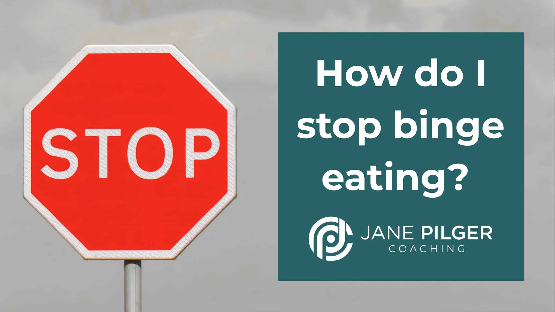 How do I stop binge eating? - Jane Pilger