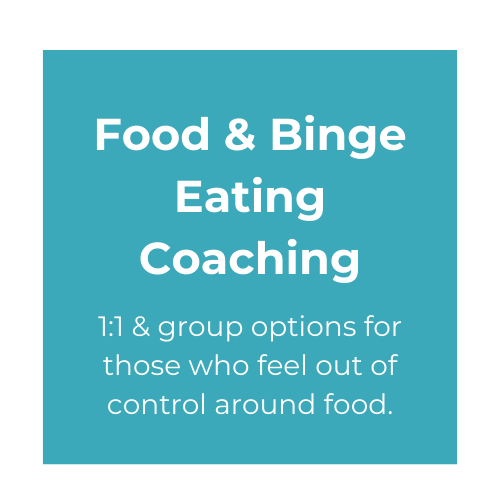 Life Coach for Women Option 2: Food & Binge Eating Coaching - 1:1 & group options for those who feel out of control around food