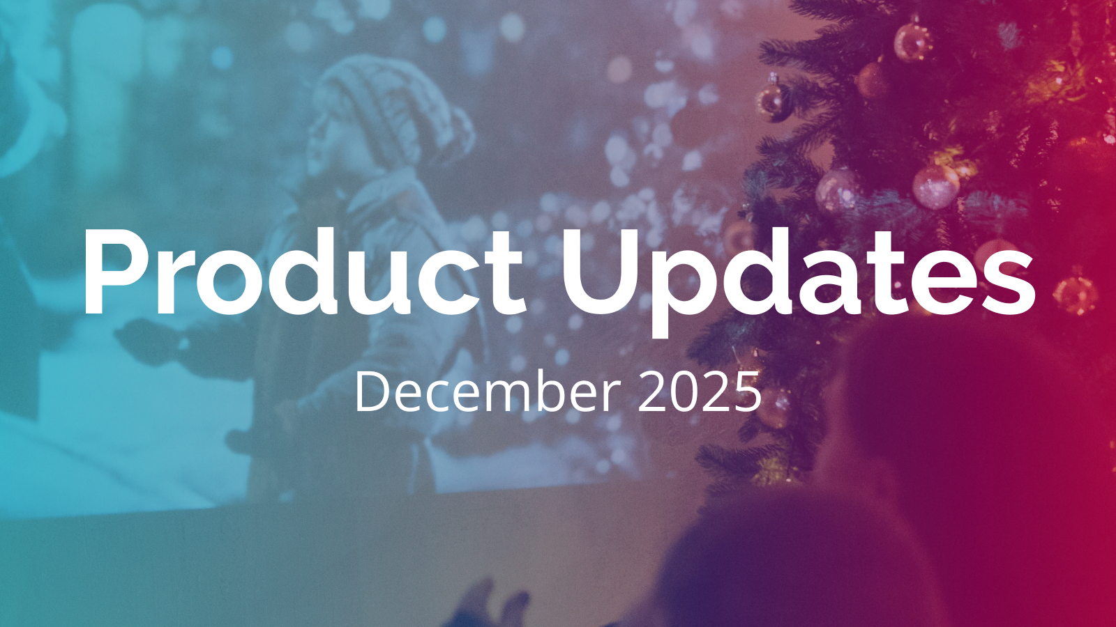 Product Update – December 2025