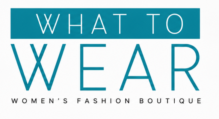 Text graphic that reads 'What to Wear Women's Fashion Boutique'.