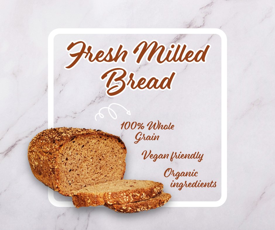 FB Post 1 - fresh milled bread whole grain vegan organic.jpg