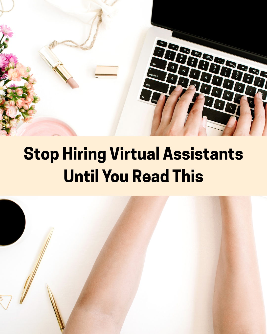 Stop Hiring Virtual Assistants Until You Read This