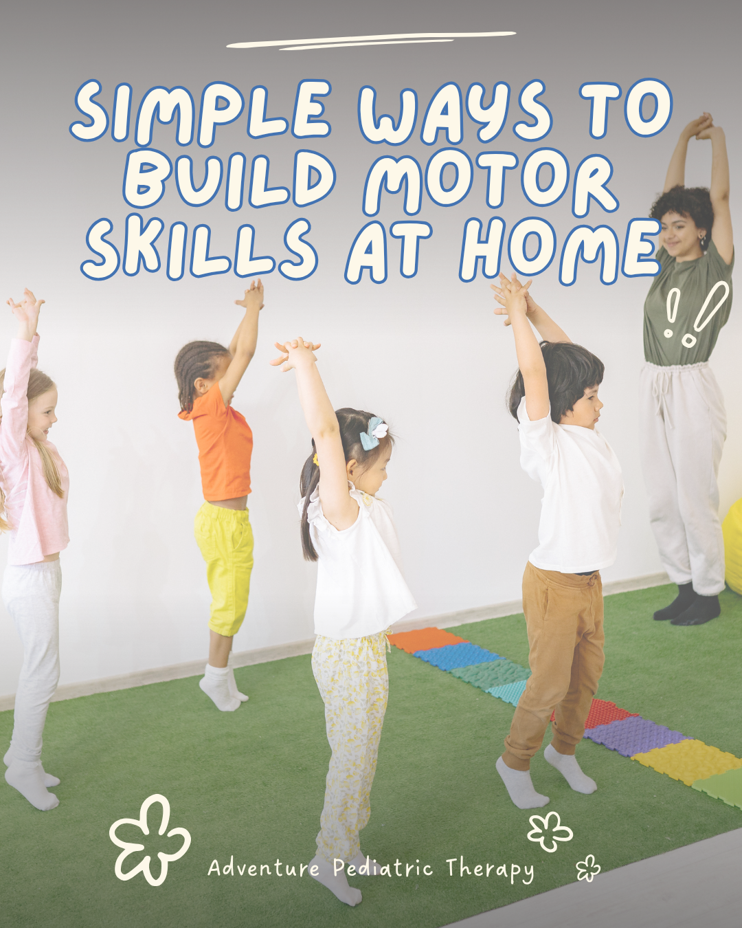 Simple Ways to Build Motor Skills at Home Through Play