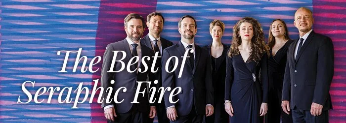 The Best of Seraphic Fire | Seraphic Fire