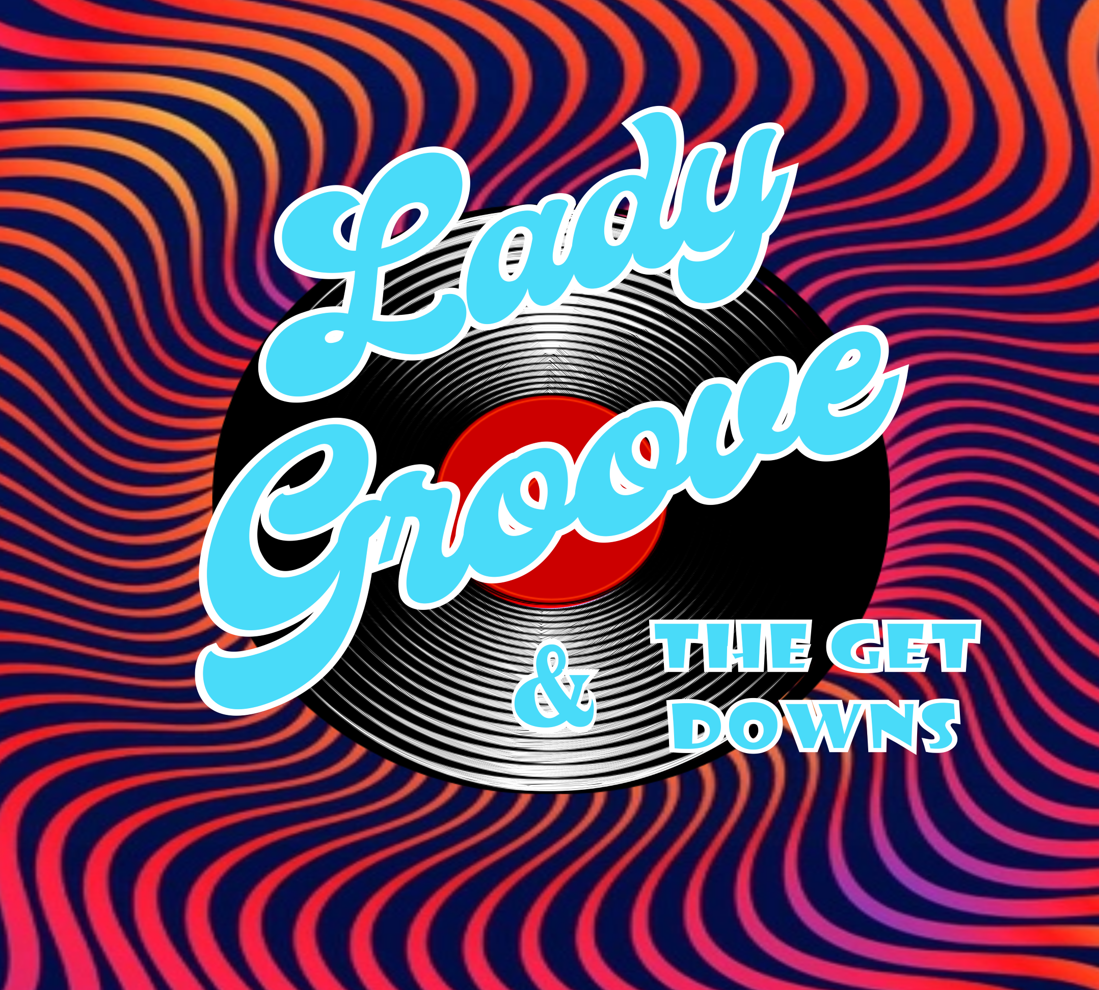 Psychedelic background with a vinyl record graphic. Text reads 'Lady Groove & The Get Downs' in bold blue letters.