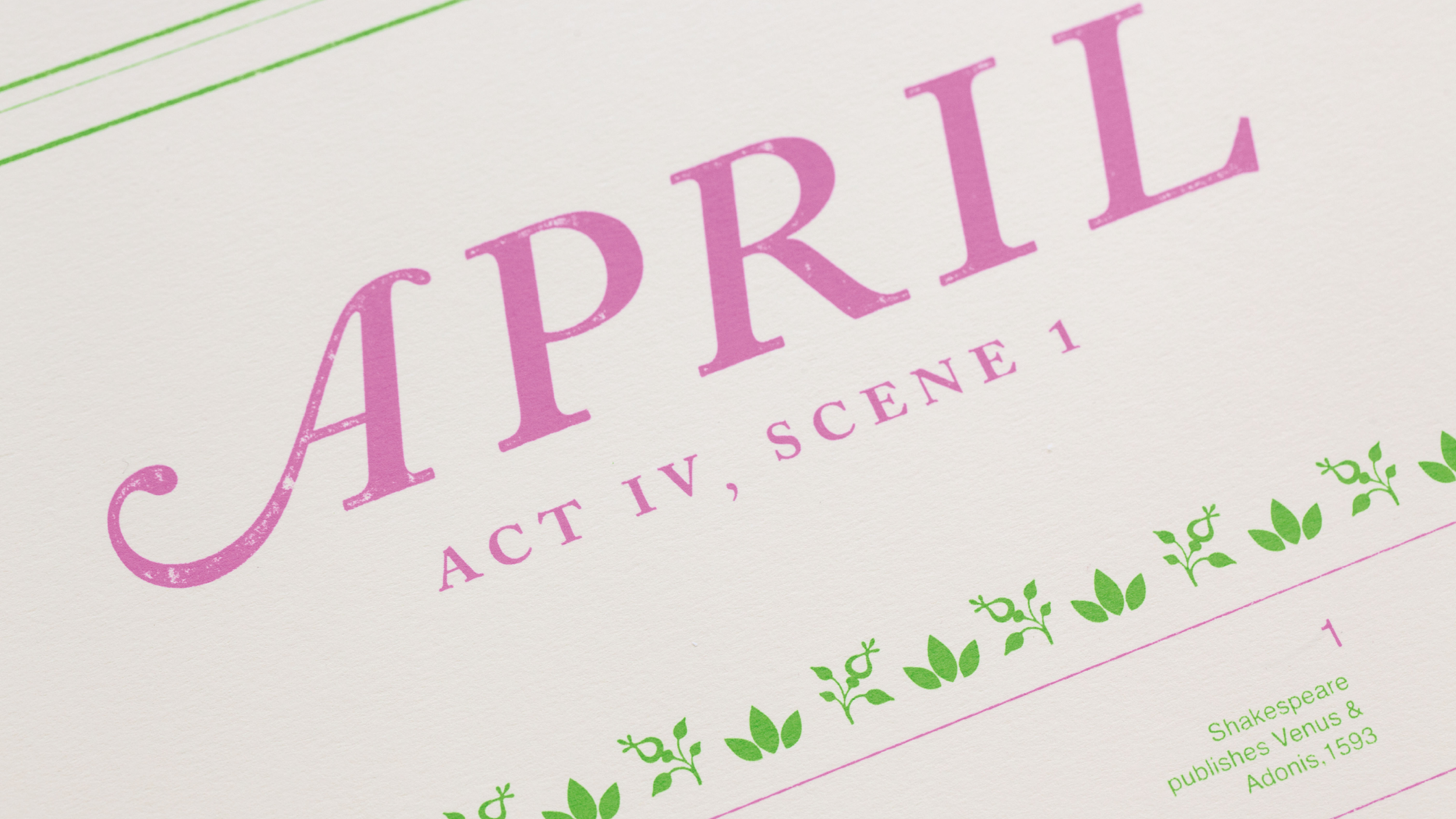 Month of April screen printed Shakespeare 400 calendar poster. Printed with pink and green ink to reflect the spring season. Showing Caslon headline font and ornamental borders.