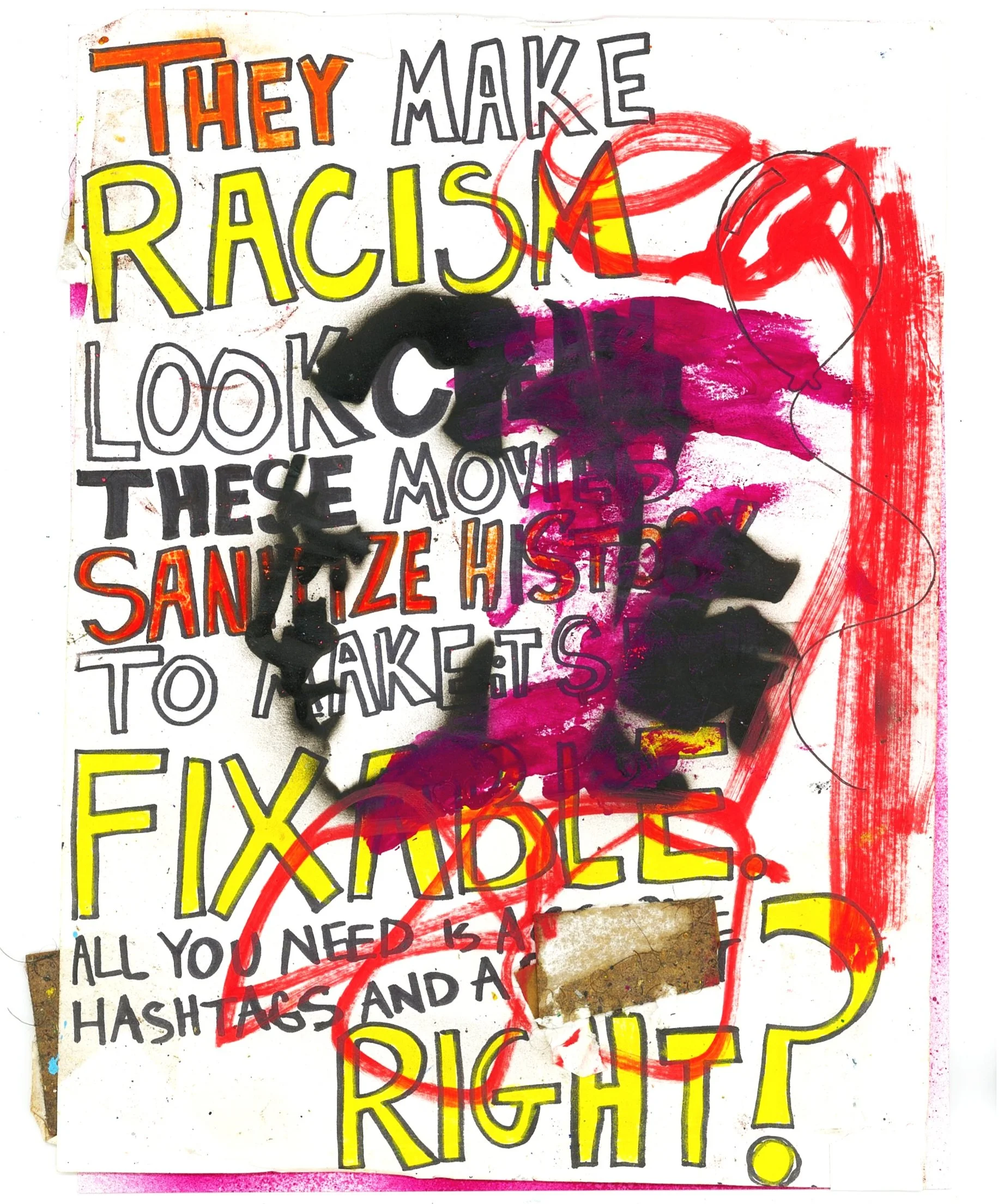 Colorful mixed media artwork with bold text about racism, movies, and history, featuring red, yellow, and black strokes, with phrases like "They make racism," "sanitize history,” and "fixable."