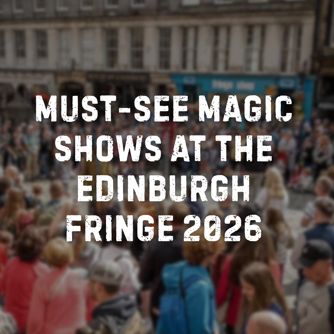 Must-See Magic Shows At The Edinburgh Fringe 2026