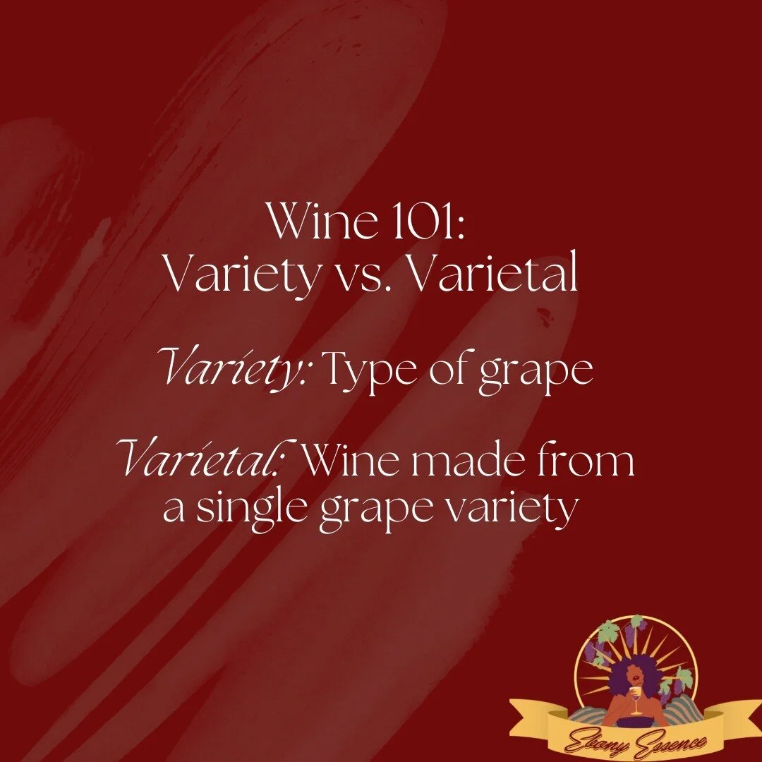 Hey Ebony Essence fam! Kicking off this week with a bit of Wine 101. To set you up for success, we are starting from the basics and giving you a few vocabulary words to help you learn more about the world of wine and of course, to impress your friend