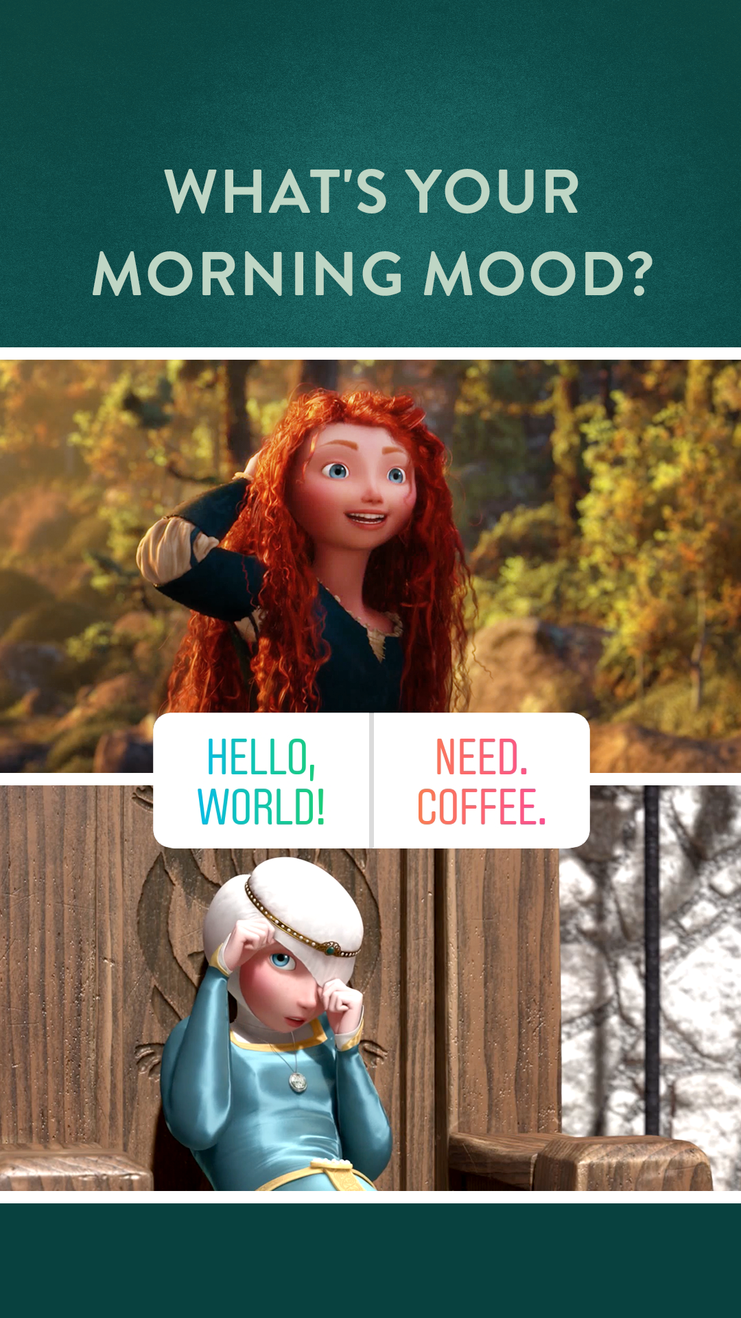 PRIN_IGStories_MorningMood_Merida_V01_LL_COMP.png