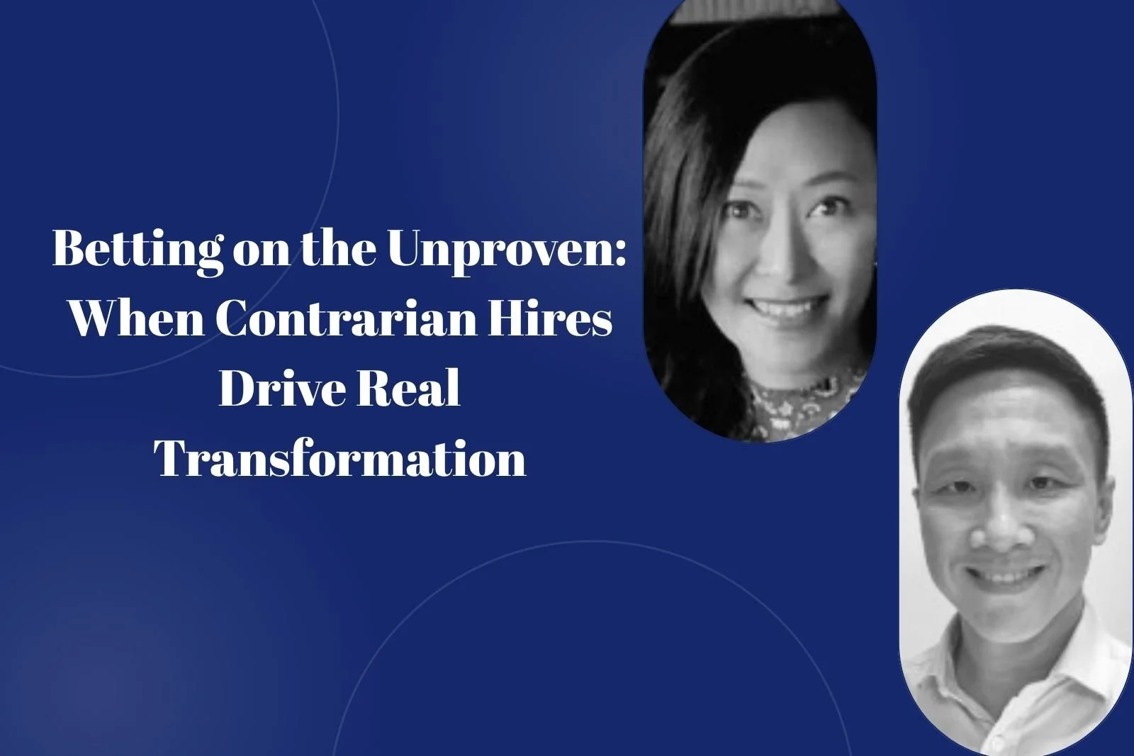 Betting on the Unproven: When Contrarian Hires Drive Real Transformation