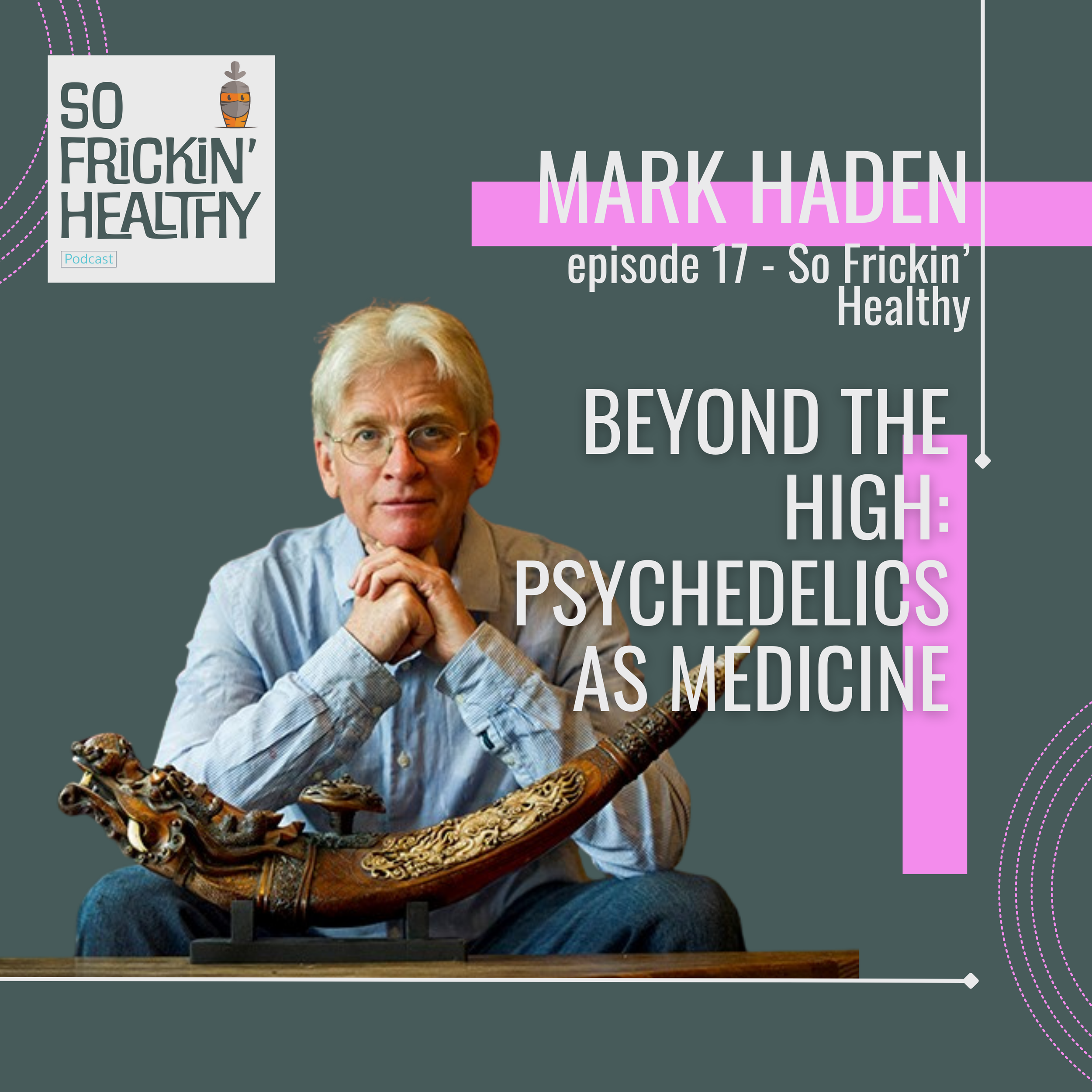 Psychedelics as Medicine ft. Mark Haden