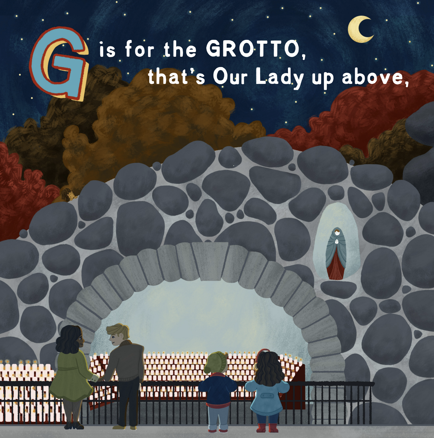 G is for the GROTTO, that's Our Lady up above,