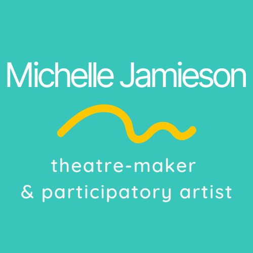 Michelle Jamieson - Theatre Maker &amp; Participatory Artist