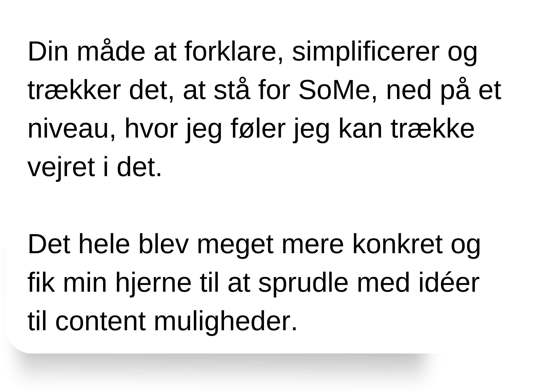 Skærmbillede af en tekst i dansk om at forklare og simplificere det at stå for noget, i et niveau, hvor man kan føle, man kan trække vejret i det.»