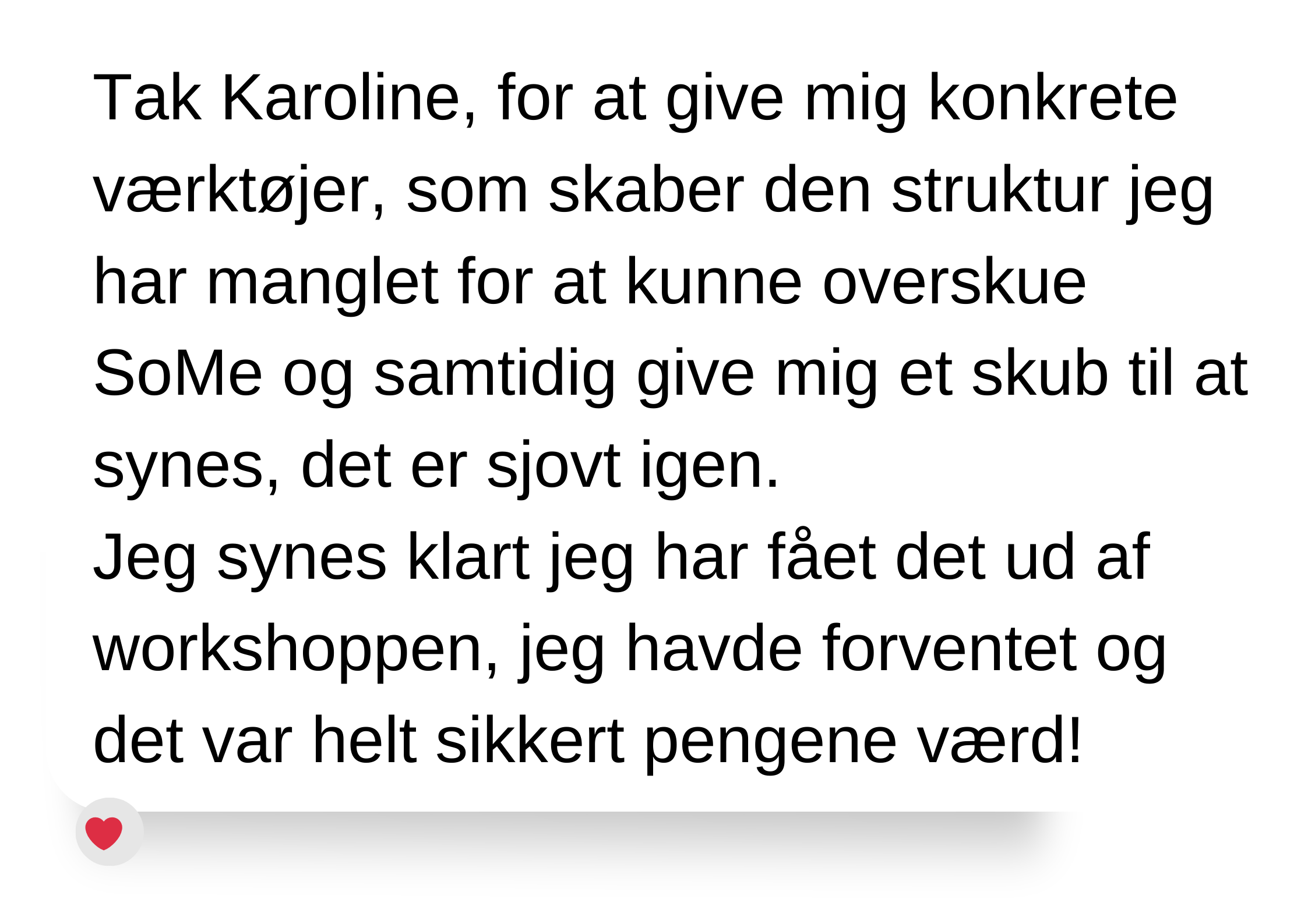 En tekstboks med dansk tekst der takker Karoline for at give konkrete værktøjer til at skabe struktur og sjov i arbejdsprojekter, nævner workshops og glæde ved at lære nye ting.