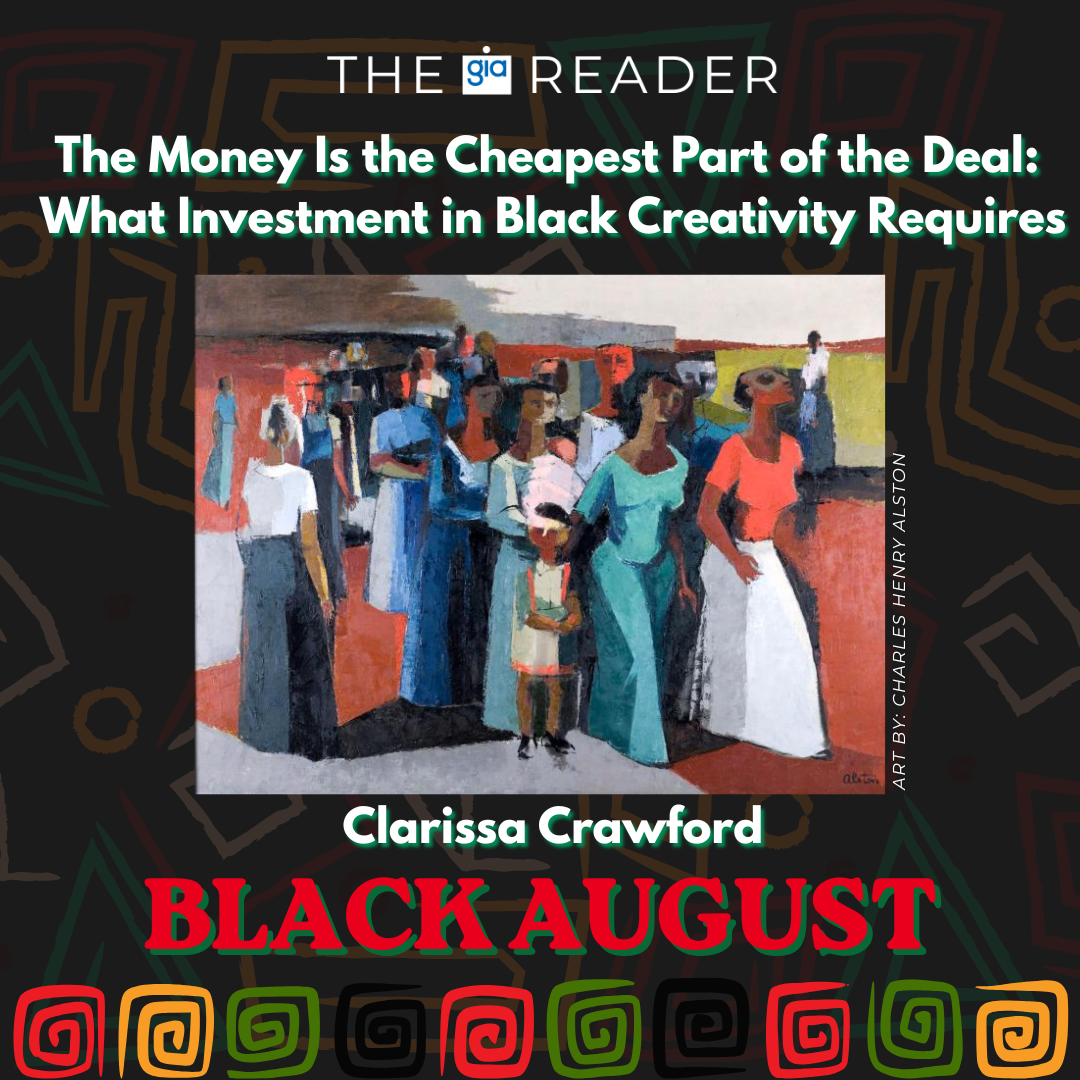 The Money Is the Cheapest Part of the Deal: What Investment in Black Creativity Requires