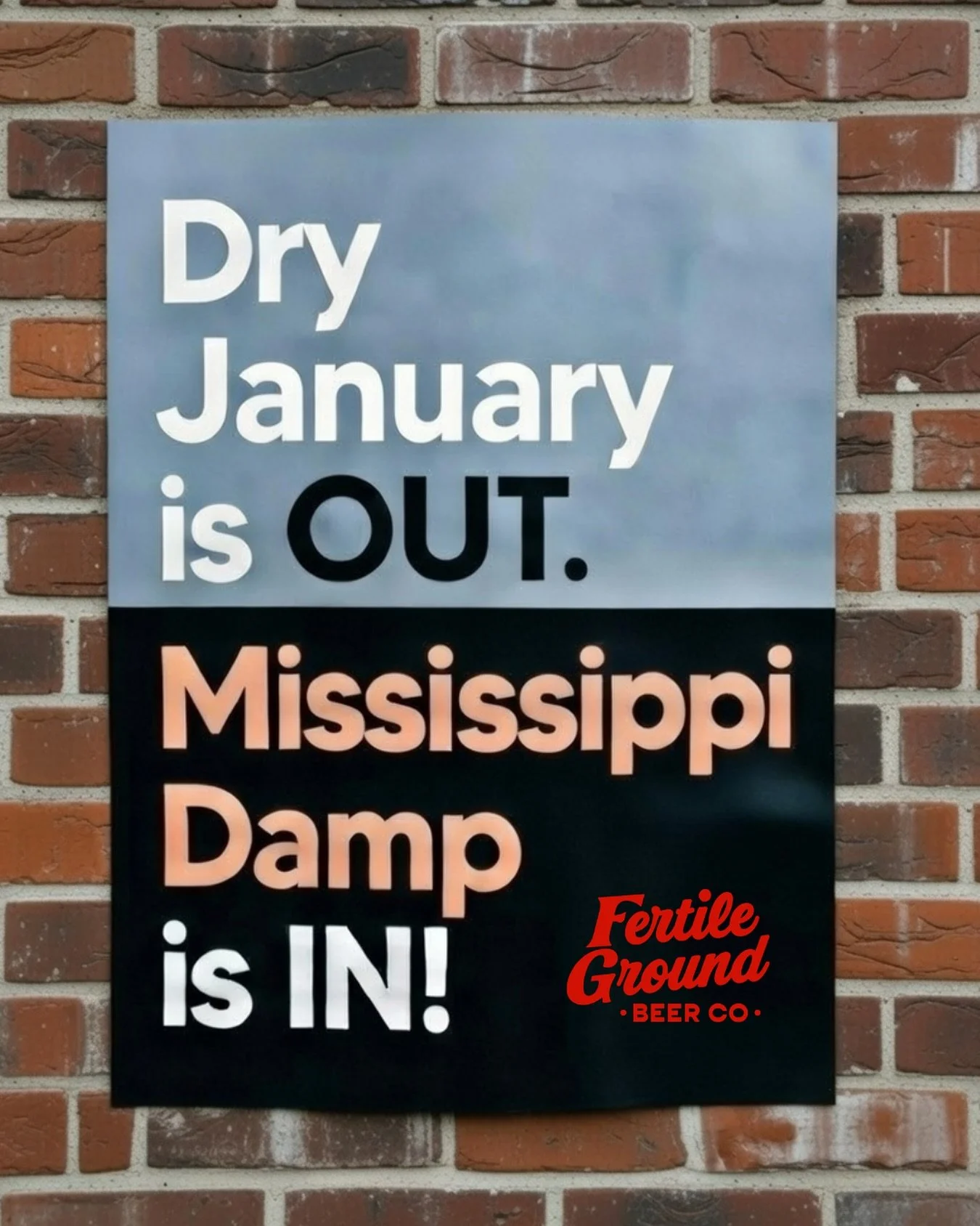 Instead of Dry January this month, just commit to Mississippi Damp! It&rsquo;s easy: just drink FG beer all month. You&rsquo;ve got this! 

And yes we made up this self-serving silly concept but we&rsquo;re in the beer business all year and don&rsquo