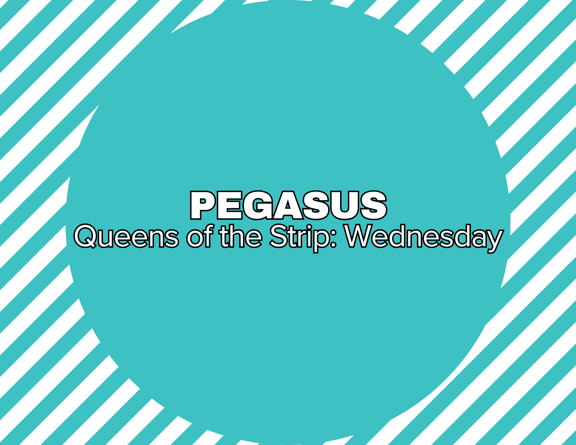 Queens of the Strip: Wednesday