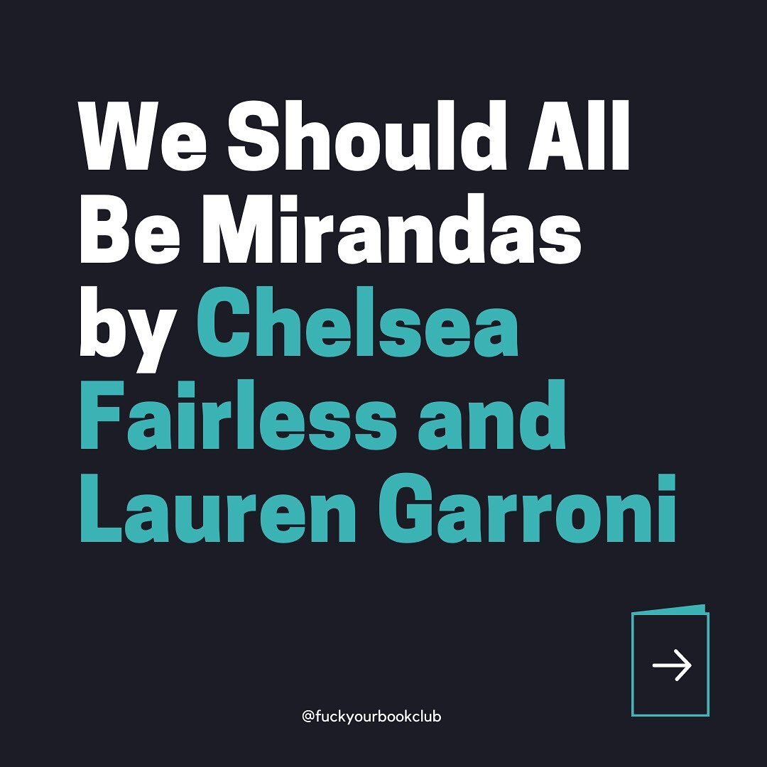 Ep 7 // Fuck Your Book Club

📚 We&rsquo;re reading: We Should All Be Mirandas by Chelsea Fairless (@chelsea.fairless) and Lauren Garroni (@laurengarroni), the proud, self-proclaimed Mirandas behind one of the most fabulous Insta accounts EVER @every