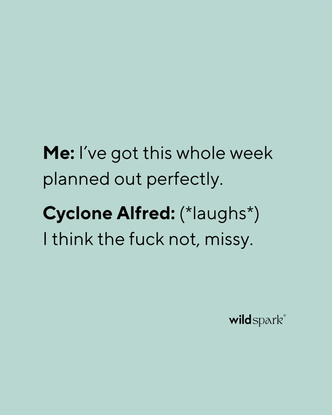 Just a quick heads up that I'll be closing up the studio for the next couple of days while I bunker down with my family, thanks to Cyclone Alfred, who's due to hit us here on Thursday/Friday, 6th/7th March.

While we're safe for now and as prepped as