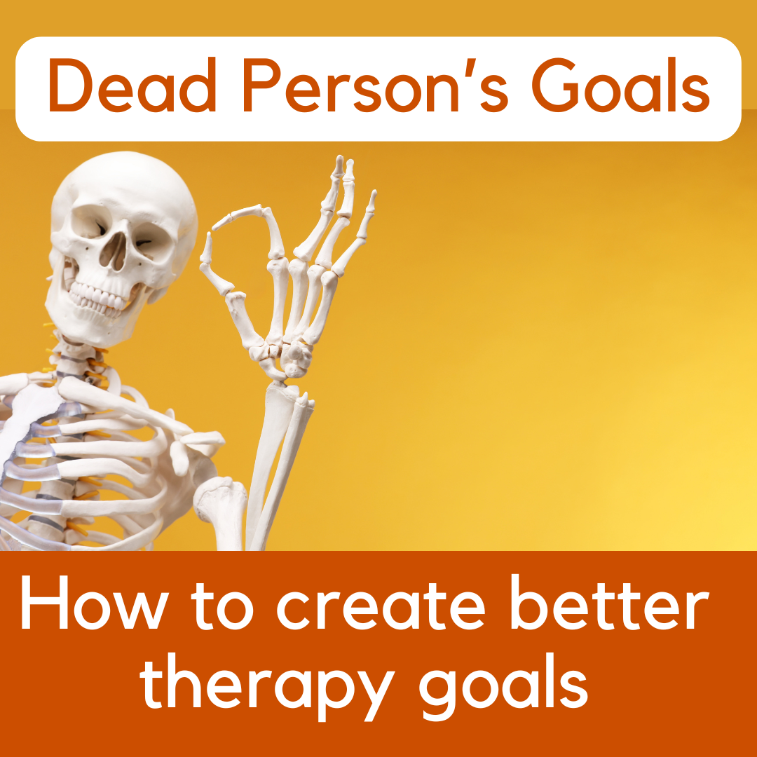 Could a Dead Person Achieve Your Therapy Goals? Santa Rosa Counselor Explains Better Therapy Goals