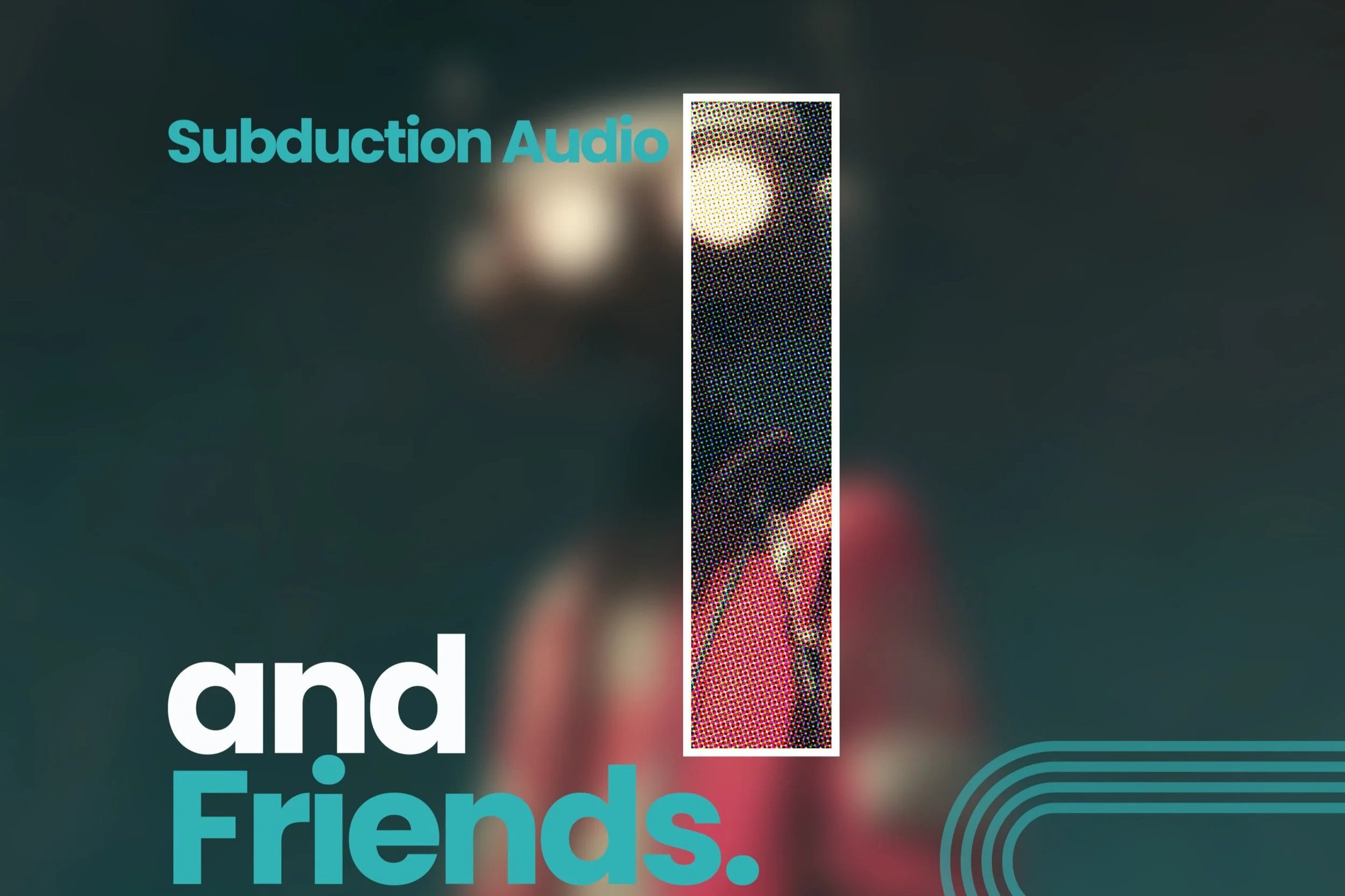 Subduction Audio &amp; Friends