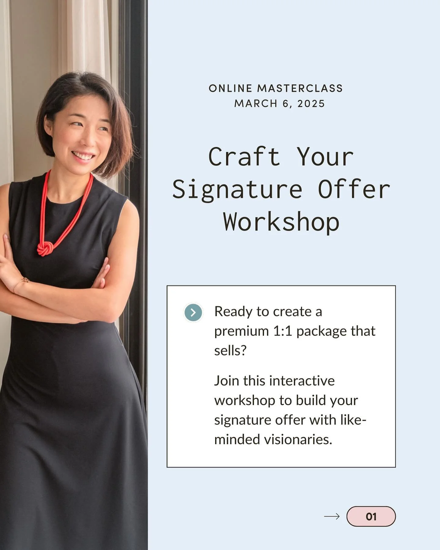 Craft Your Premium Signature Offer 
Attract your soulmate clients and increase your revenue 💲

Ready to transform your service from &ldquo;just another package&rdquo; into an irresistible premium signature offer?

Join me for a hands-on masterclass 