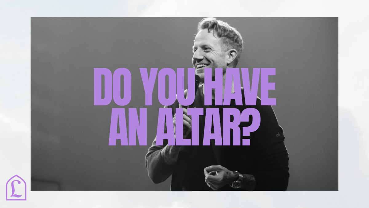 DO YOU HAVE AN ALTAR?