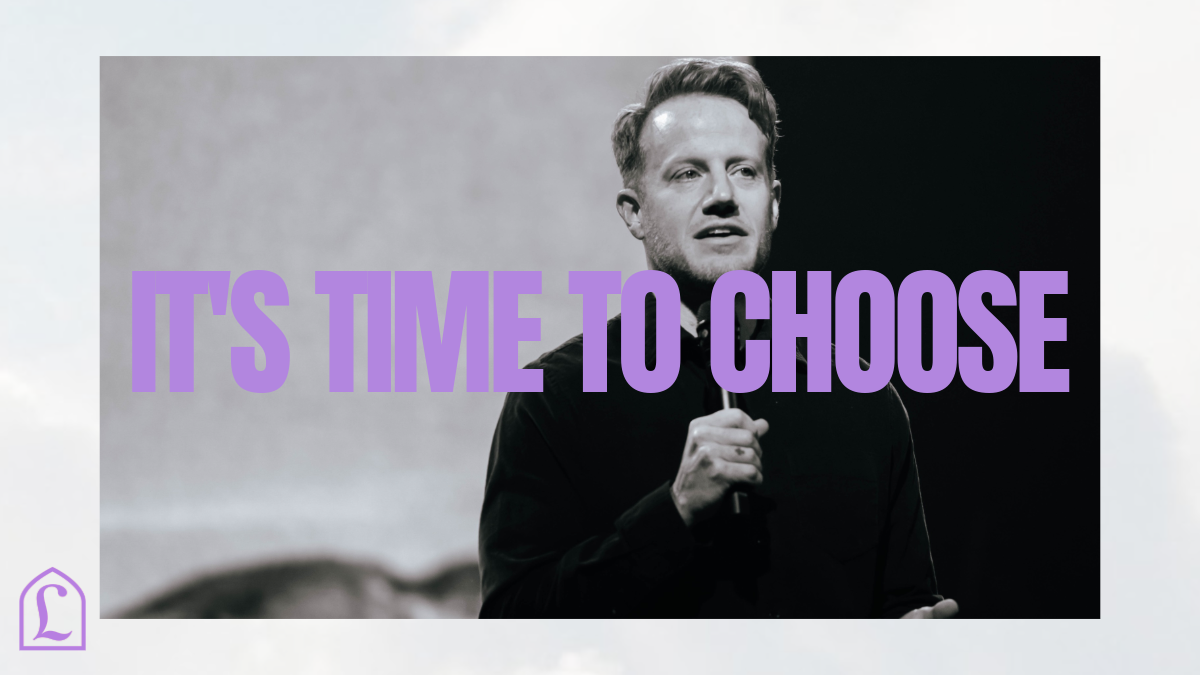 IT’S TIME TO CHOOSE