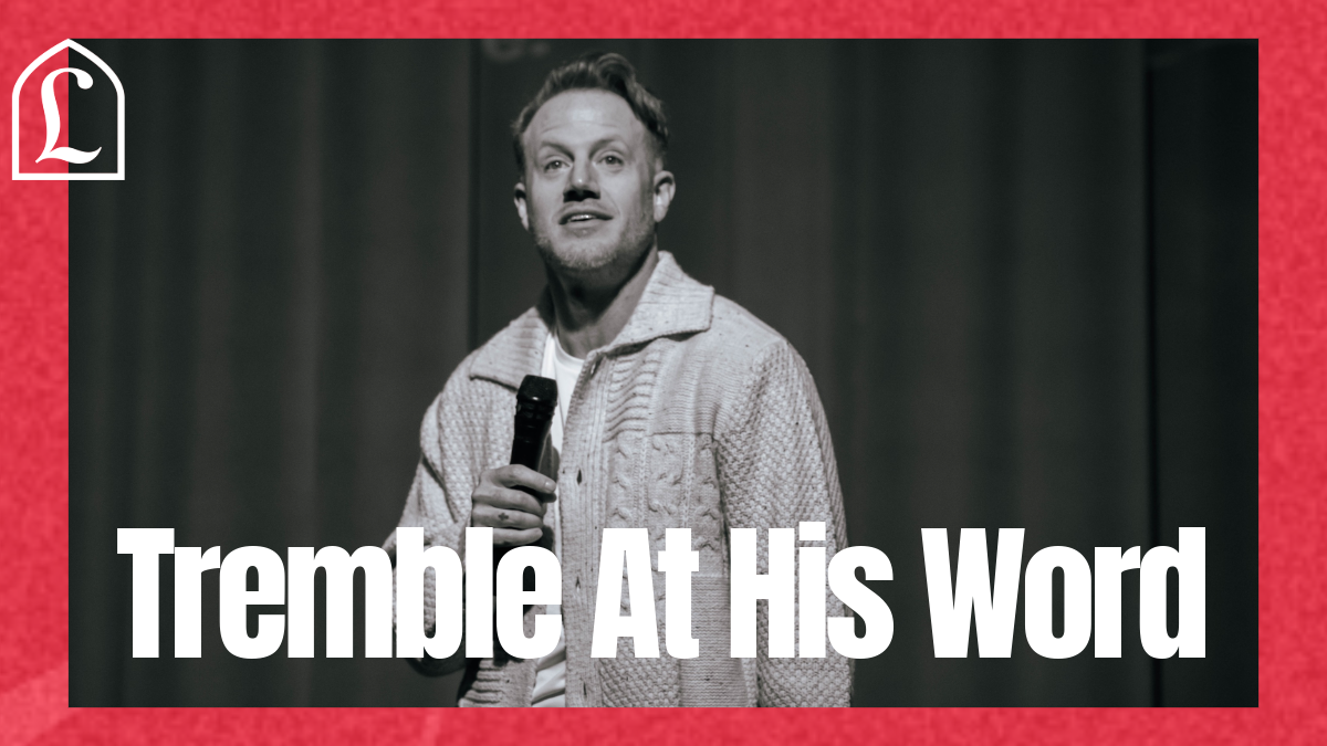 TREMBLE AT HIS WORD