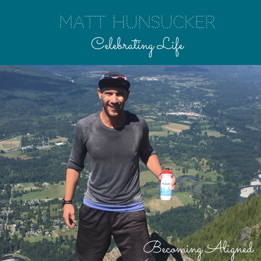 Matt Hunsucker: Celebrating Life