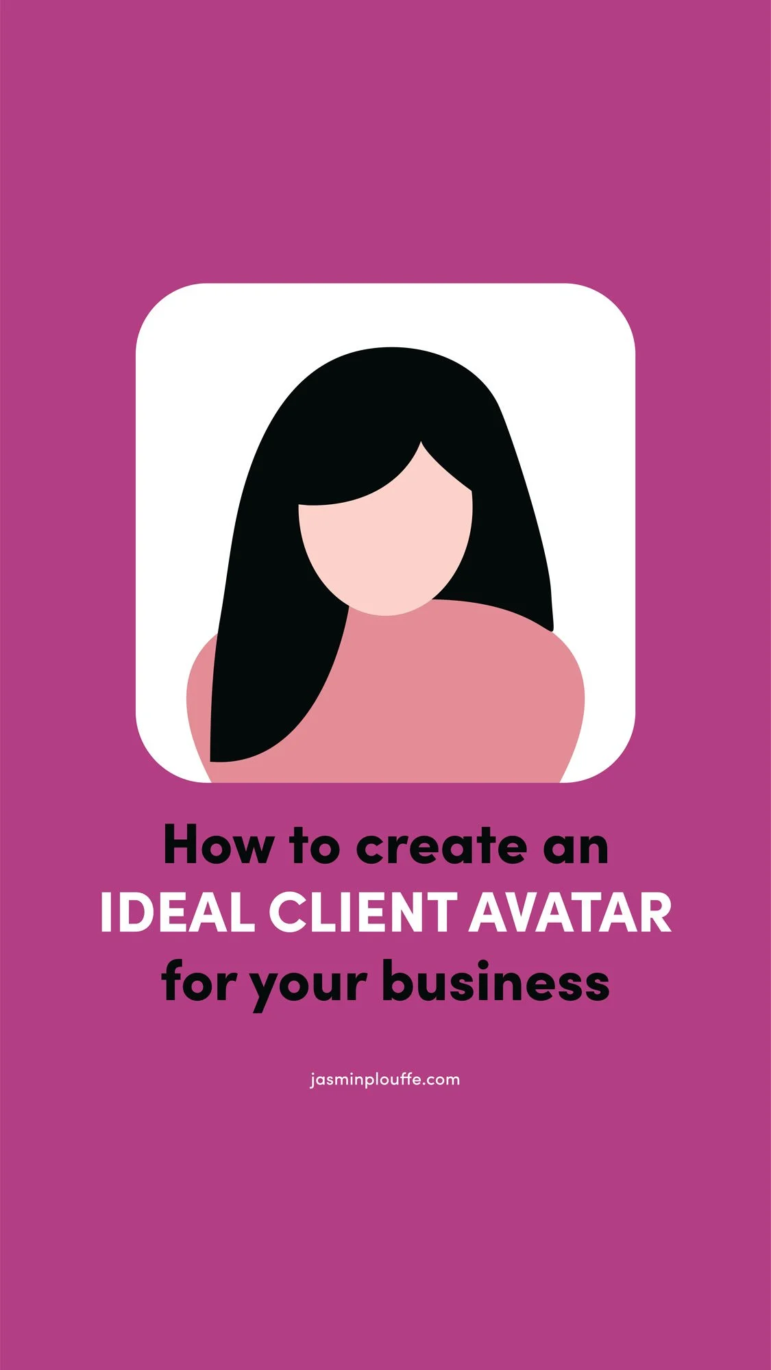 Illustrated profile photo of a girl with a dark hair and a pink shirt that says how to create an ideal client avatar for your business