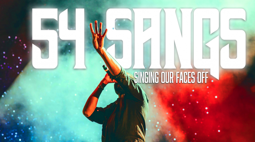 54 SANGS: Singing Our Faces Off