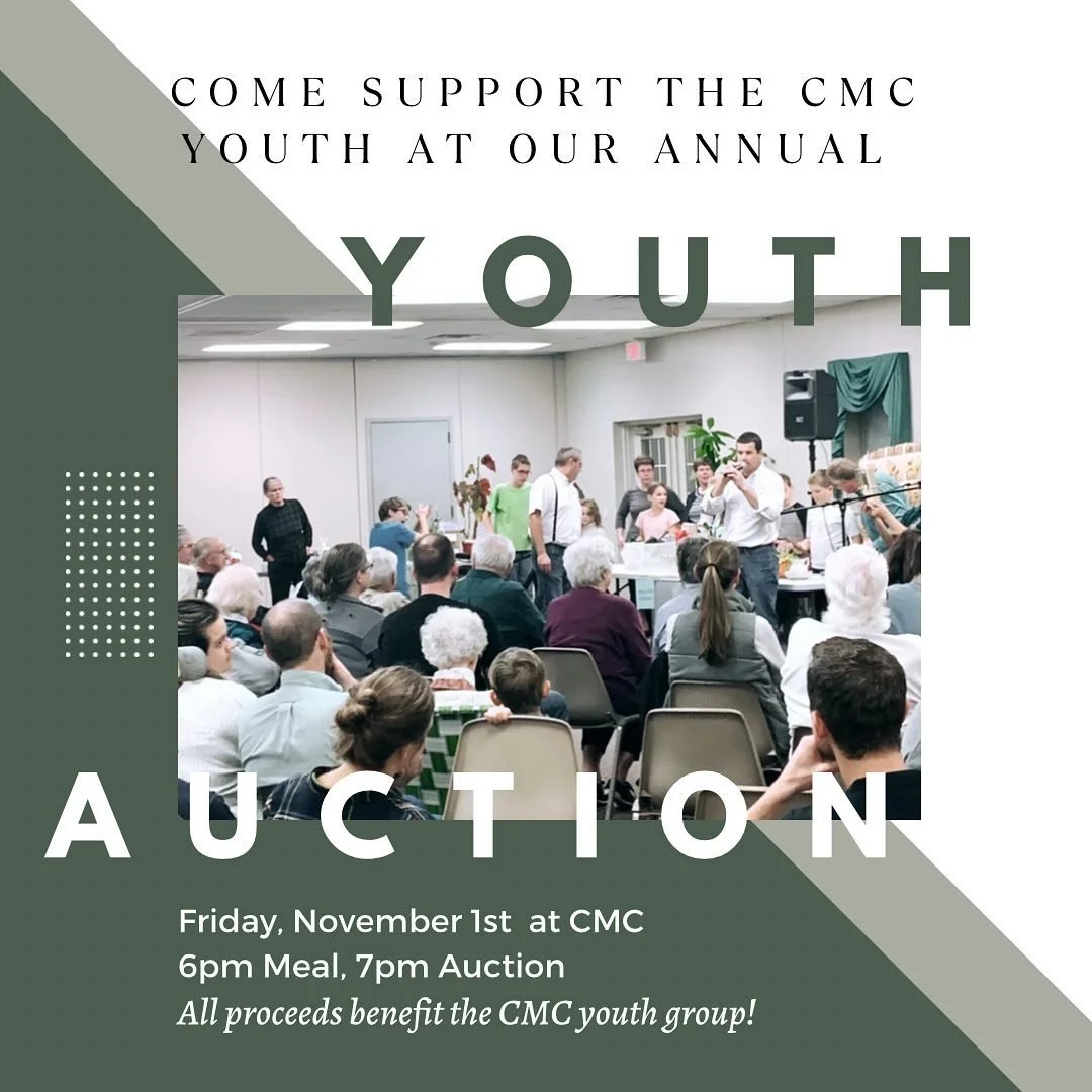 Save the date! Friday, Nov 1, will be our annual youth auction. Join us at CMC for a meal at 6pm and auction starting at 7pm. All proceeds will benefit the CMC youth group!