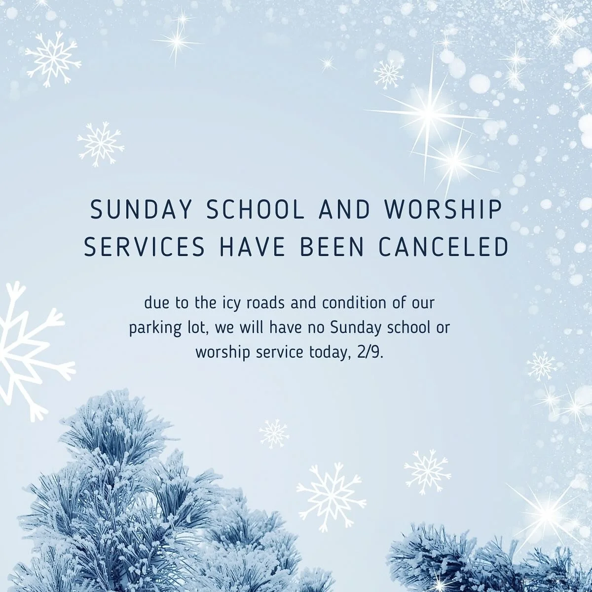 Due to the coating of ice on our parking lot and the condition of some roads, we are canceling both Sunday School and our Worship Service this morning. We apologize for the inconvenience and hope you have a warm day of rest!