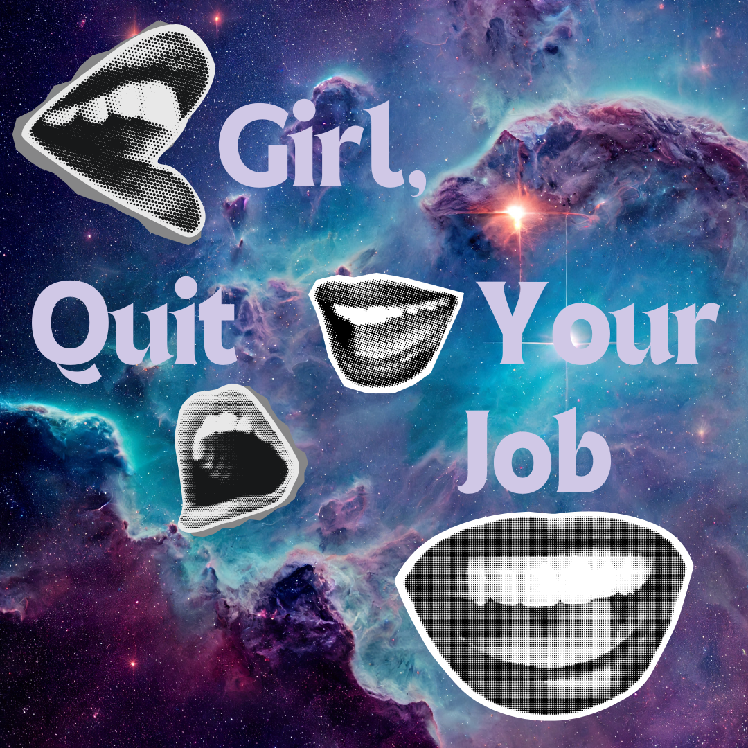 Girl, Quit Your Job