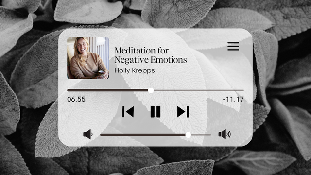 Music player screen showing meditation for negative emotions by Holly Krepps, with a woman's photo, playback controls, and progress bar on leafy background