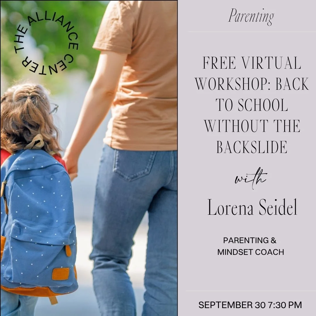 Back to School Without the Backslide: A Conversation with founder of The Alliance Center, Carolyn Kagan, and Parenting & Mindset Coach, Lorena Seidel 