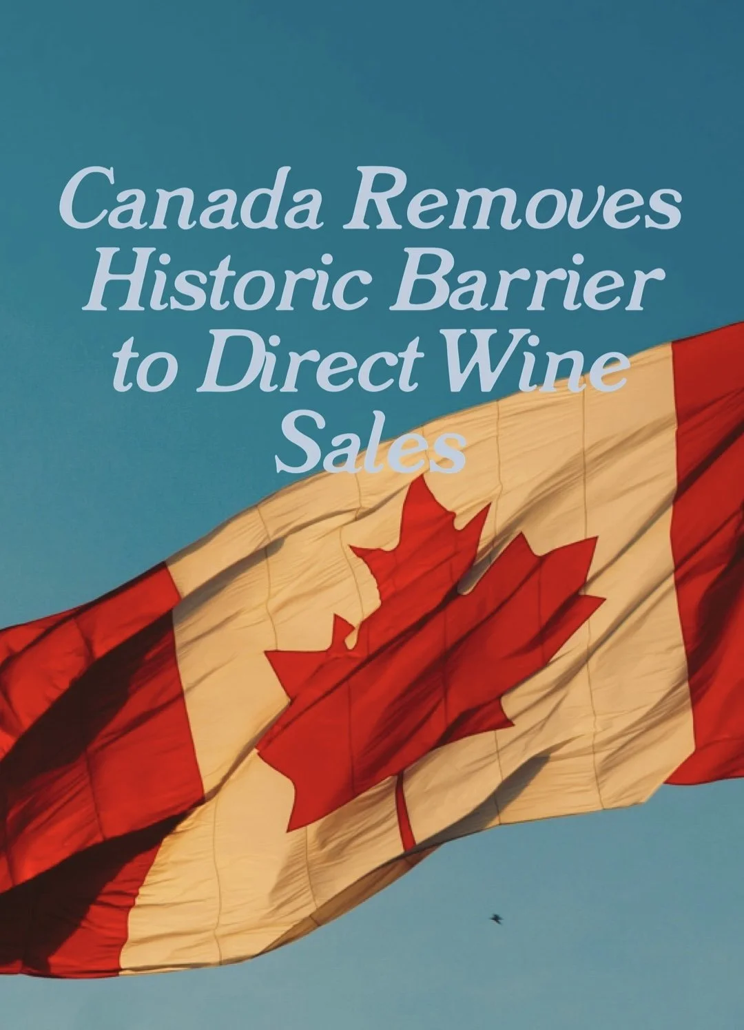 Canada Removes Historic Barrier to Direct Wine Sales