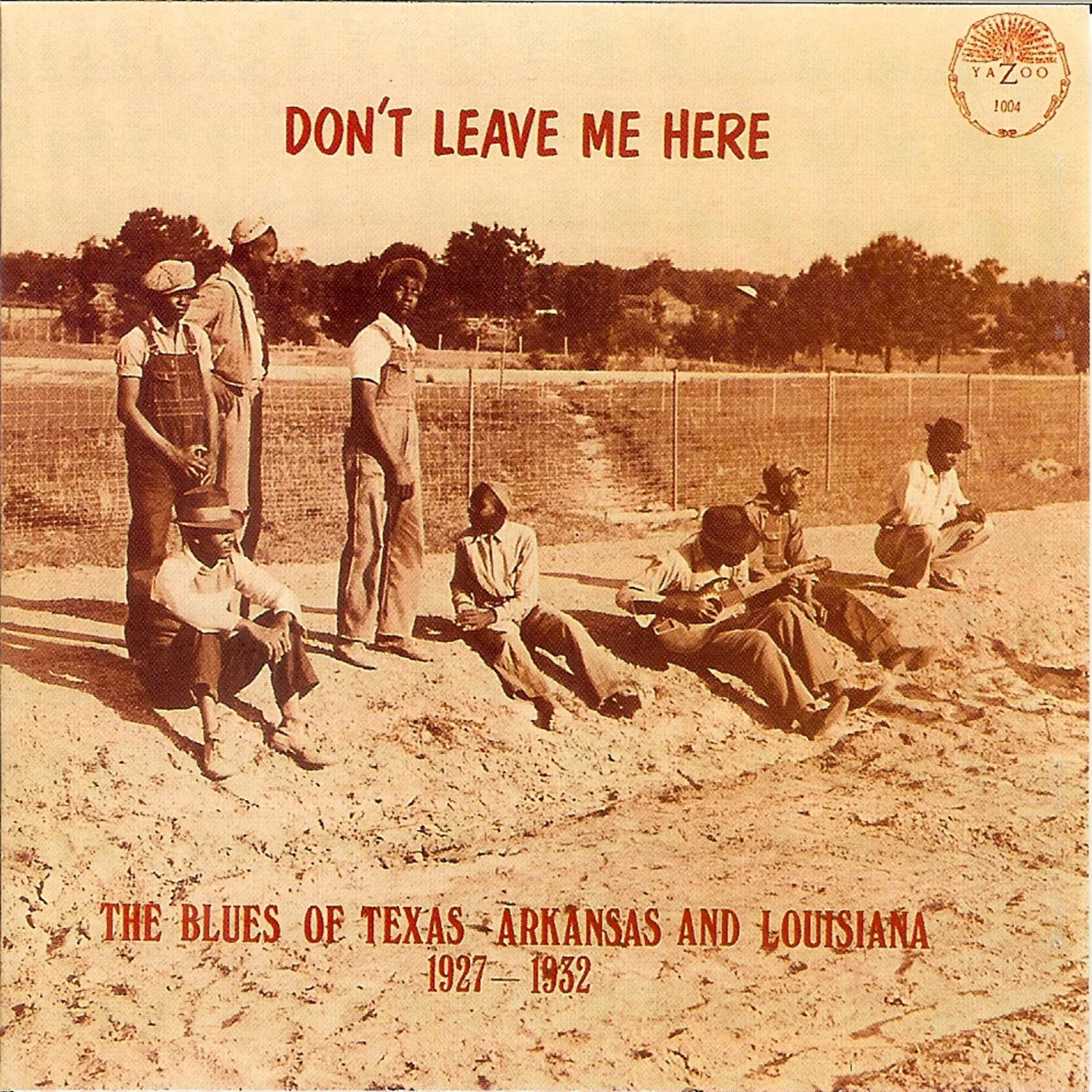 Don't Leave Me Here: The Blues Of Texas, Arkansas &amp; Louisiana (1927-1932)