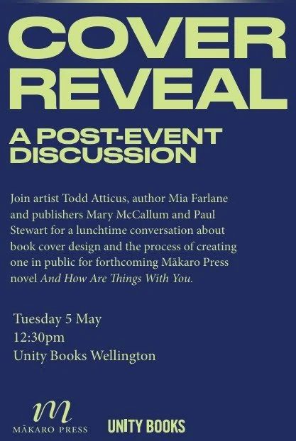 Cover Reveal: A Post-Event Discussion with Todd Atticus, Mia Farlane, publisher Mary McCallum and Paul Stewart  at Unity Books, Tuesday 5 May, 12.30PM