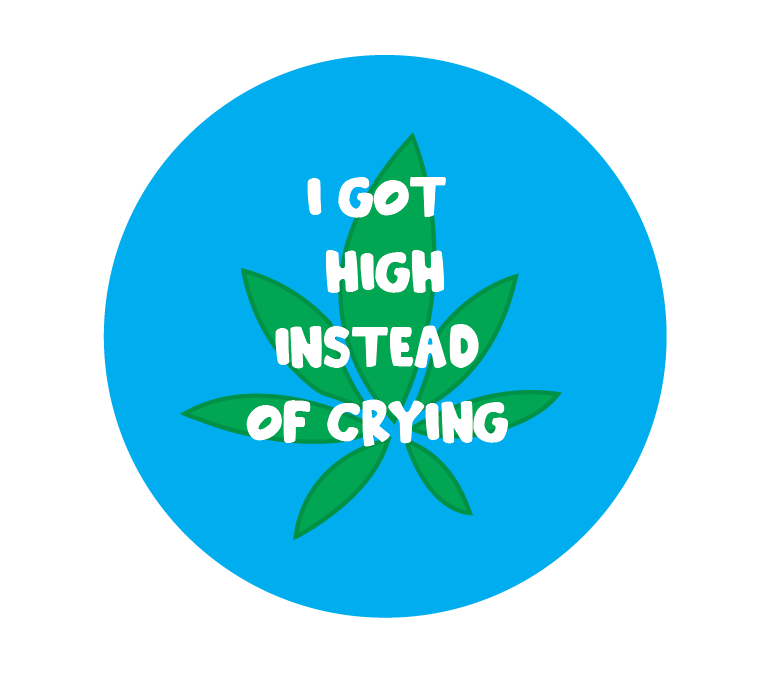 I Got High Button