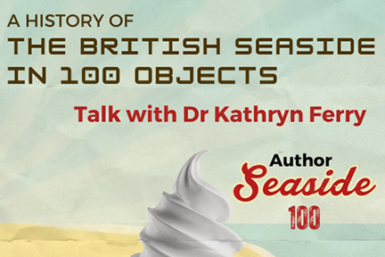 Deckchairs, Piers &amp; Souvenirs: A History of the British Seaside in 100 Objects