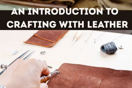 An Introduction To Crafting with Leather