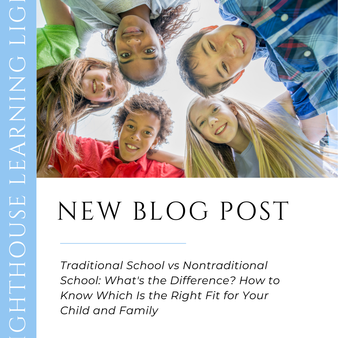 Traditional School vs Nontraditional School: What's the Difference? How to Know Which Is the Right Fit for Your Child and Family