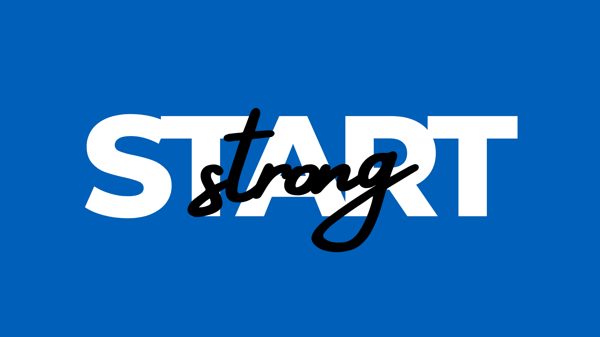 Start Strong | Part 4: Finishing Strong