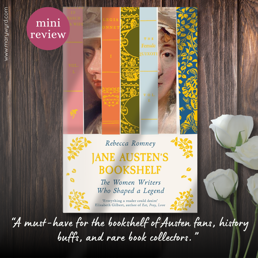 Mini Review graphic with cover for Jane Austen's Bookshelf by Rebecca Romney on a wooden background. Review: A must-have for the bookshelf of Austen fans, history buffs, and rare book collectors.