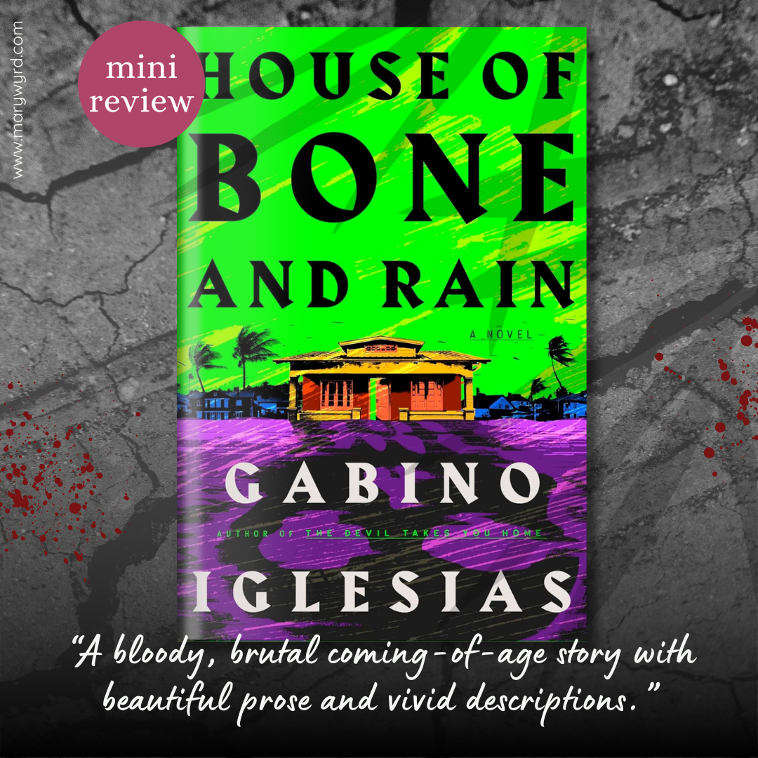 Mini Review graphic with cover for House of Bone and Rain by Gabino Iglesias on broken concrete. Review: A bloody, brutal coming-of-age story with beautiful prose and vivid descriptions.